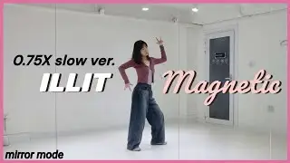 ILLIT (아일릿) 'Magnetic' 안무 느리게 거울모드 0.75x mirror mode slow ver. | cover dance 커버댄스