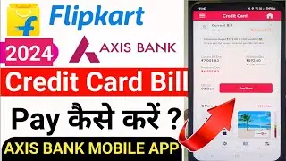 Flipkart Axis Bank Credit Card Bill Payment || flipkart axis bank credit card bill generated date ||