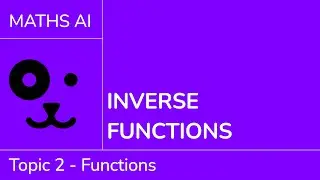 Inverse functions [IB Maths AI SL/HL]