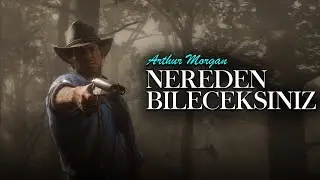 Arthur Morgan - Nereden Bileceksiniz