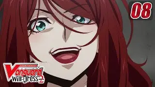 [Episode 8] CARDFIGHT!! VANGUARD will+Dress S2 - Brand of the Witch