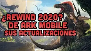 REWIND ARK MOBILE 2020 *Hablamos de las actualizaciones de este AÑO*