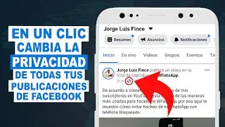 Como CAMBIAR EN UN CLIC LA PRIVACIDAD DE TODOS TUS POST de Facebook