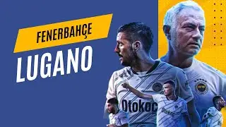 Lugano - Fenerbahçe Karşılaşması