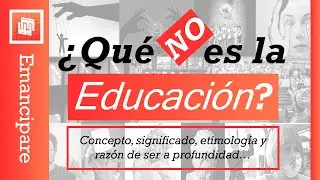 ¿Qué NO es la Educación? Concepto, Significado y Etimología a profundidad...