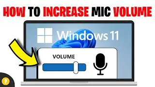 How to Increase Mic Volume on Windows 11 | Tutorial
