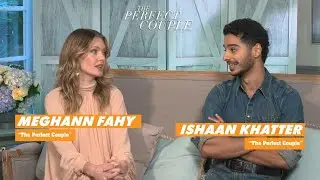 'The Perfect Couple's Meghann Fahy & Ishaan Khatter on Filming That Bonkers Opening Credits Dance