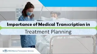 Importance of Medical Transcription in Treatment Planning