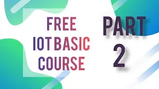 IOT BASIC #2 || GET FAMILIAR WITH ARDUINO