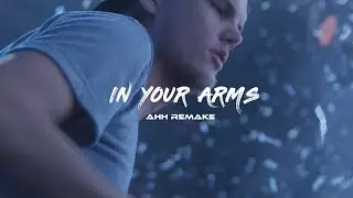 Avicii - In Your Arms (AHH Remake)