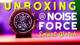 Unboxing And Review Of The Noise Force Sporty And Rugged Smartwatch
