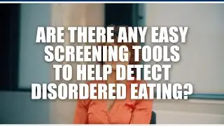 Are there any easy screening tools to help detect disordered eating?  Jorunn Sundgot-Borgen
