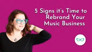 5 Signs it’s Time to Rebrand Your Music Business