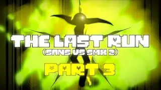 The Last Run (Sans Vs SMX 2) Part 3 | Undertale StickNodes Animation