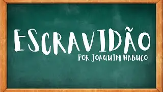 A escravidão em três frases de Joaquim Nabuco