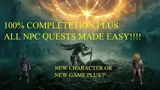 BEST WAY TO EXPERIENCE ELDEN RING (100% + ALL NPC QUEST LINES)