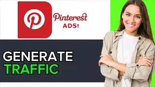 NEW! How to Generate Traffic on Pinterest Ads in 2025!