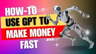 How To Use GPT To Make Money