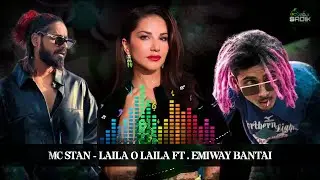LAILA O LAILA Ft . MC STAN & EMIWAY