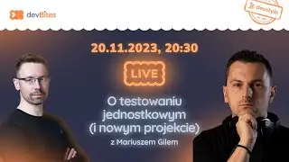 Testowanie Jednostkowe z Mariuszem Gilem (i Black DEV WEEK!) [devbites LIVE]