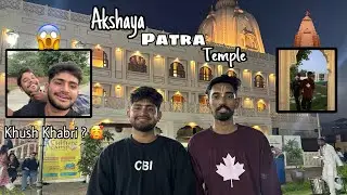 Akshaya Patra Temple 🛕 Vlog Kyu Nhi Aarahe ? ❤️