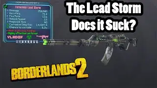 Borderlands 2: The Lead Storm- Does it Suck?