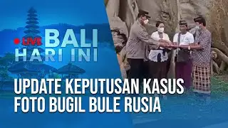 🔴 Live Bali Hari Ini | Update keputusan kasus Foto Bugil Bule Rusia