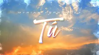 Myriam Hernandez - Tu (Lyric Video)