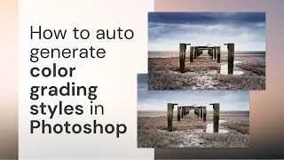 How to auto generate Color Grading styles in Photoshop