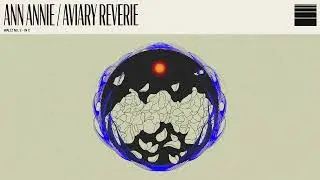 Ann Annie - Aviary Reverie (Waltz No.2 in C) (Official Visualizer)