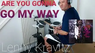 Are You Gonna Go My Way - Lenny Kravitz (Drum Cover)