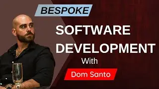 Unleashing Innovation: The Ultimate Bespoke Software Development Podcast with Dom Santo