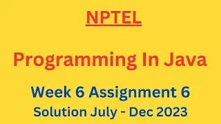 NPTEL Programming in Java Week 6 Assignment 6 Solution July-Dec 2023