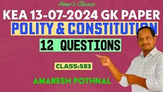 Class 583 | KEA GK PAPER 13-07-2024 | 12 POLITY Questions | Amaresh Pothnal | Amar's Classes |