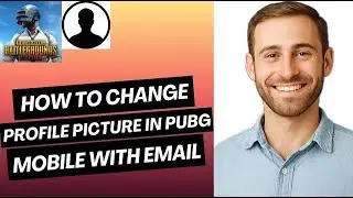 How To Change Profile Picture In PUBG Mobile With Email | Easy Guide