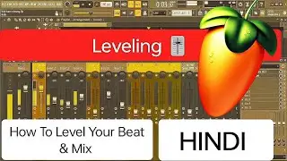 FL STUDIO | HOW TO LEVEL AND Balance Your Beat & Mix (BASIC MIXING TUTORIAL) Fl Studio Tips Hindi