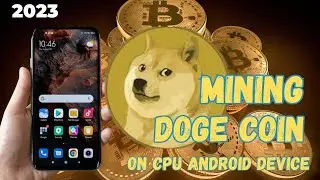 2023 MINING DOGECOIN ON CPU ANDROID DEVICE