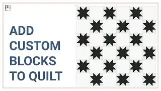 Course 1: Module 3a: How to Add Blocks to a Quilt