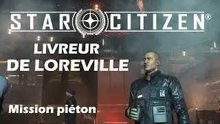 STAR CITIZEN GUIDE MISSION PIETON LOREVILLE #4   2019