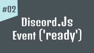 #02 - كورس برمجة بوت ديسكورد | ايفنت ('ready') Discord.js
