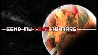 SEND MY LOVE TO MARS 1.2