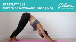 Fertility 101: How to do Downward-Facing Dog in yoga