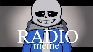 RADIO meme || UNDERTALE - sans / ⚠Flash warning⚠