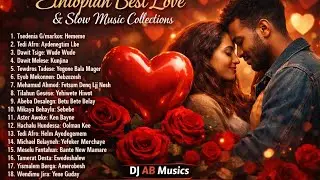 Ethiopian Best Love & Slow Music Collection ❤️ | Romantic Amharic Songs | DJ AB Musics