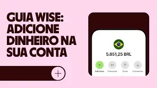 Como ADICIONAR DINHEIRO na conta da Wise: Guia fácil (2024)