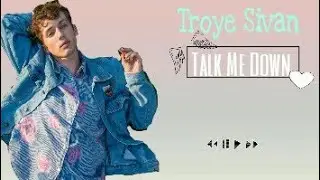 Troye Sivan - Talk Me Down (Legendado)