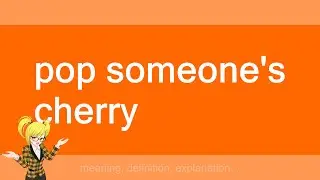 pop someone's cherry