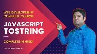 🔥Web Development Complete Course || 🔥JavaScript toString 🔥 : JavaScript part 19
