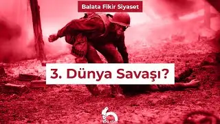 Yeni bir dünya savaşı çıktığında ne olur?