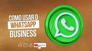 Como usar o WhatsApp Business?